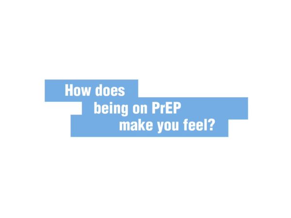 How does being on PrEP make you feel? written in white against blue background
