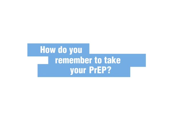 How do you remember to take your PrEP? written in white against blue background