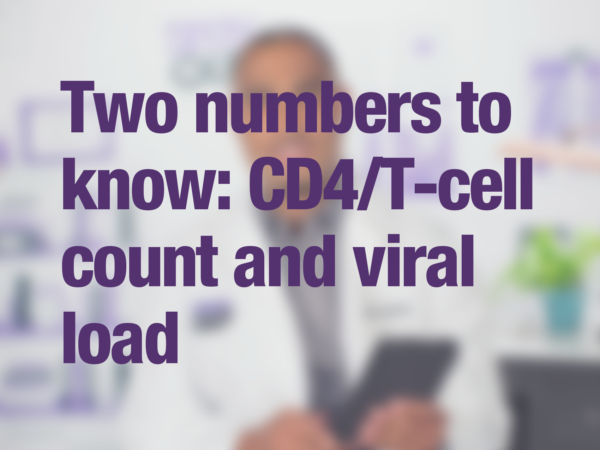 Video thumbnail of doctor with text overlay reading "Two numbers to know: CD4/T-cell count and viral load"