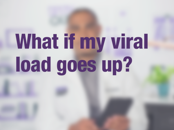 Graphic with purple text "What if my viral load go up?" with doctor in background