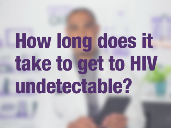 Graphic with purple text "How long does it take to get to HIV undetectable?" with doctor in background