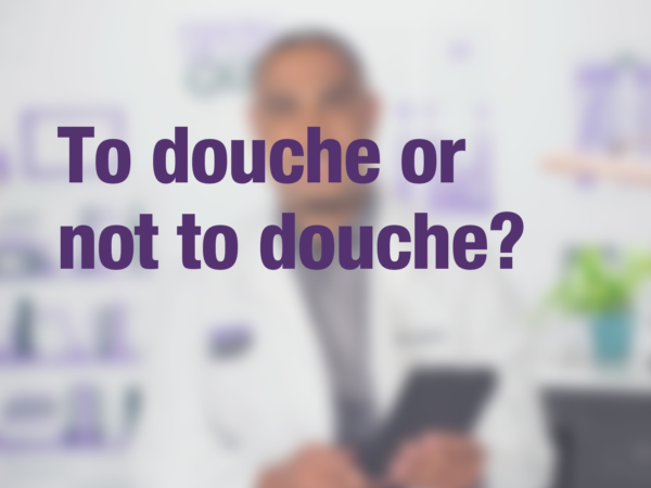 Graphic with text "To douche or not to douche?" with doctor in background
