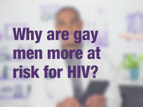 Graphic with text "Why are gay men more at risk for HIV?" with doctor in background