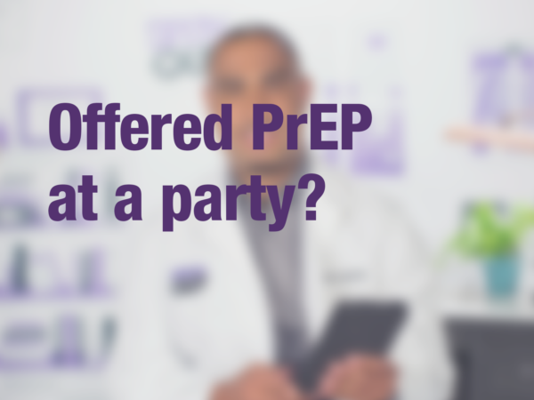 Graphic with text "Offered PrEP at a party?" with doctor in background