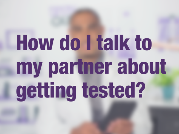 Graphic with text "How do I talk to my partner about getting tested for HIV together?" with doctor in background