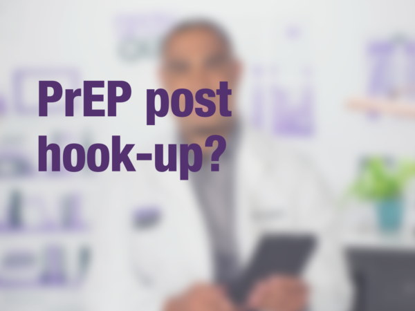 Graphic with text "PrEP post hook-up?" with doctor in background