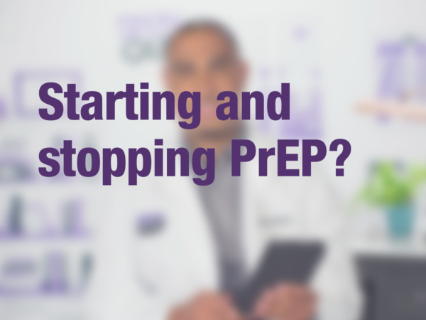 Graphic with text "Starting and stopping PrEP?" with doctor in background