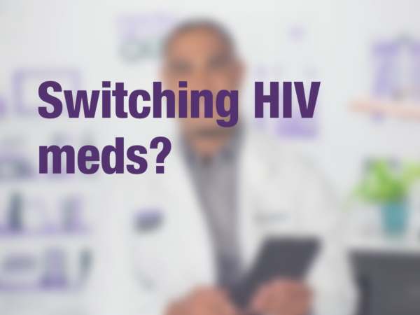 Graphic with text "Switching HIV meds?" with doctor in background