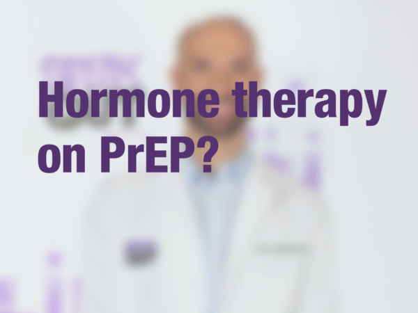 Graphic with text "Hormone therapy on PrEP?" with doctor in background
