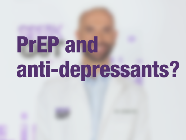 Graphic with text "PrEP and anti-depressants?" with doctor in background