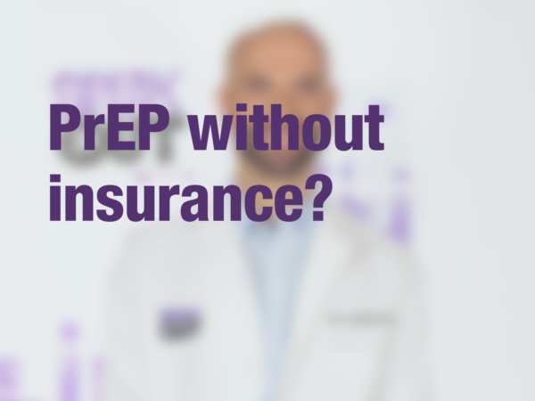 Graphic with text "PrEP without insurance?" with doctor in background