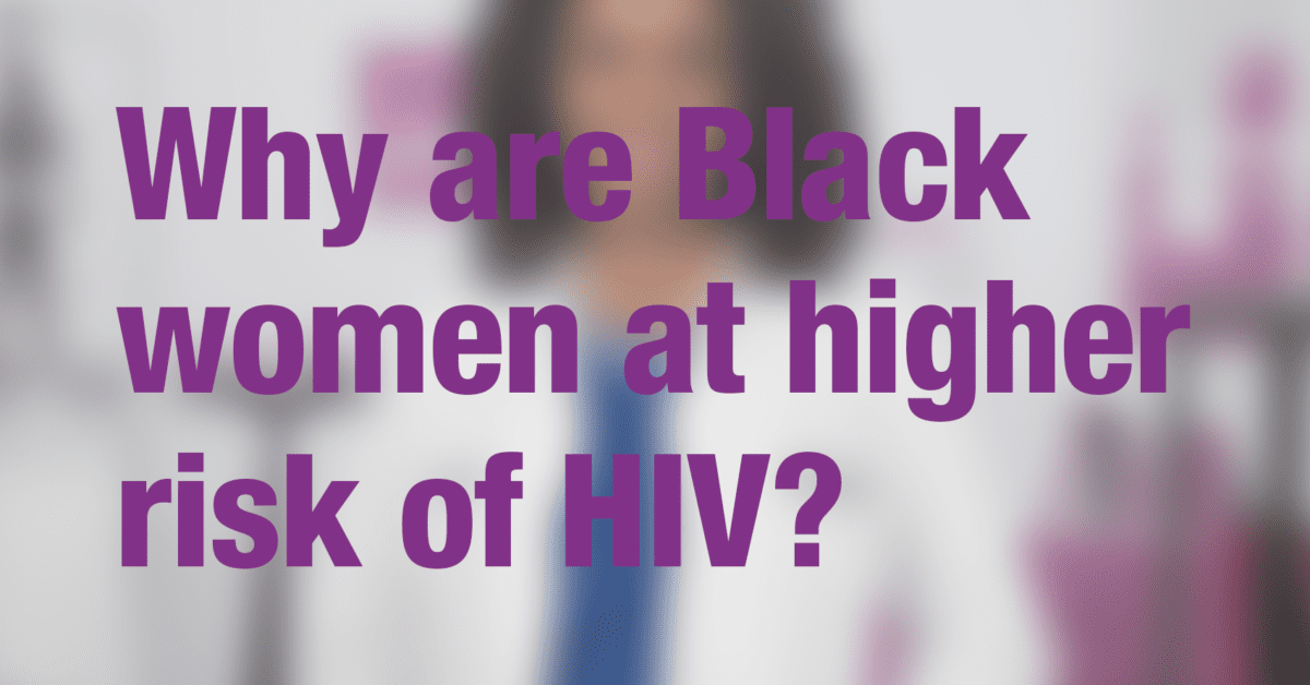 Graphic with text "Why are Black women at higher risk of HIV?" with doctor in background