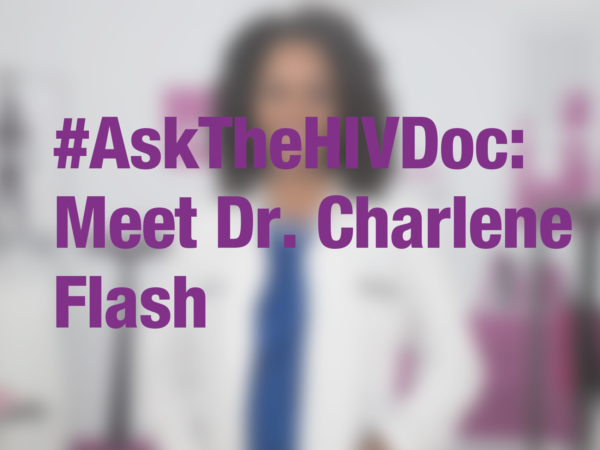 Graphic with text "#AskTheHIVDoc: Meet Dr. Charlene Flash" with doctor in background