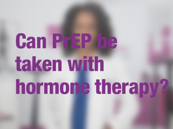 Graphic with text "Can PrEP be taken with hormone therapy?" with doctor in background