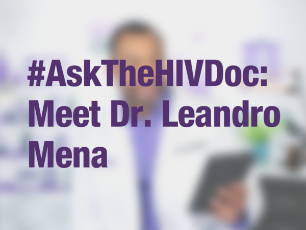 Graphic with text "#AskTheHIVDoc: Meet Dr. Leandro Mena"" with doctor in background