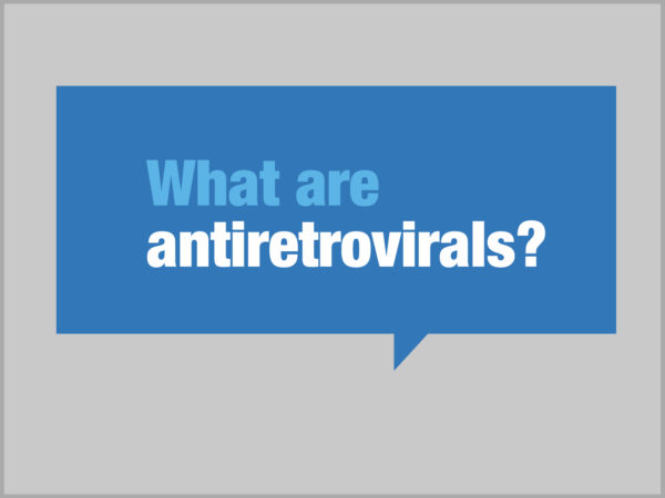 What are antiretrovirals? written in blue and white in a dark blue speech bubble