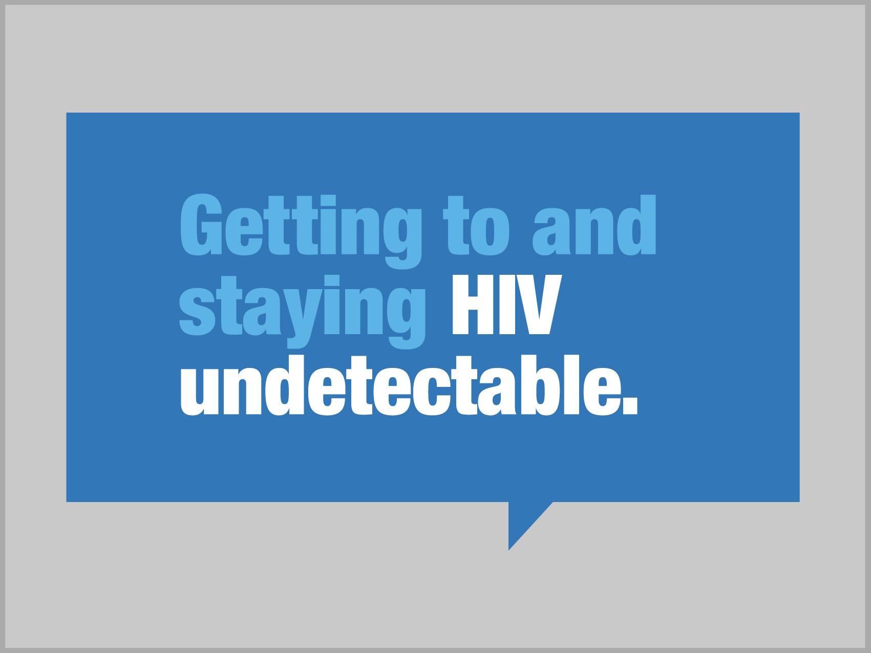 Getting to and Staying HIV Undetectable